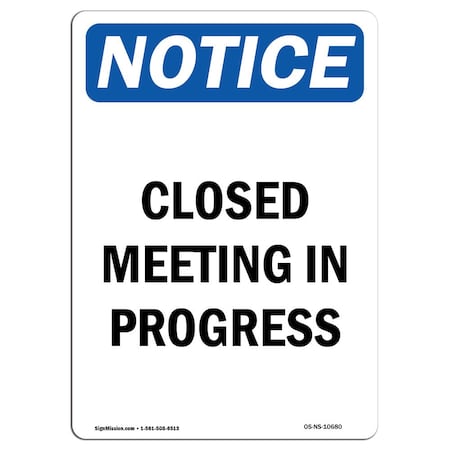 Signmission Safety Sign, OSHA Notice, 10" Height, Aluminum, Closed Meeting In Progress Sign, Portrait OS-NS-A-710-V-10680